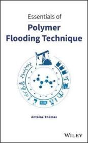 现货 Essentials of Polymer Flooding Technique[9781119537588]