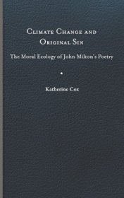 现货Climate Change and Original Sin: The Moral Ecology of John Milton's Poetry[9780813949734]