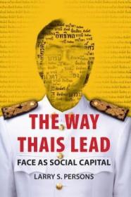 现货The Way Thais Lead: Face as Social Capital[9786162151163]