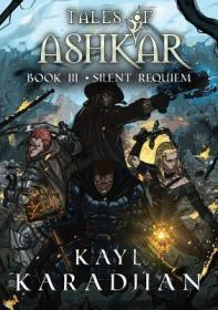 现货Silent Requiem: Tales of Ashkar Book Three (Tales of Ashkar)[9780998963563]