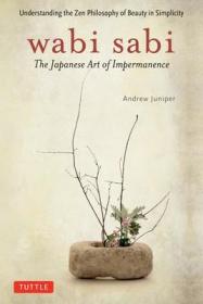 现货Wabi Sabi: The Japanese Art of Impermanence[9780804834827]