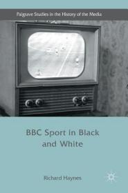 现货BBC Sport in Black and White (Palgrave Studies in the History of the Media)[9781137454997]
