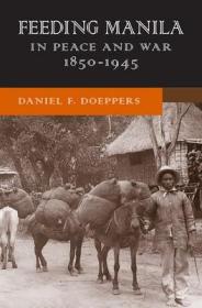 现货Feeding Manila in Peace and War, 1850-1945 (New Perspectives in Se Asian Studies)[9780299308445]