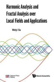 现货Harmonic Analysis and Fractal Analysis Over Local Fields and Applications[9789813200494]