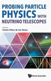 现货 Probing Particle Physics With Neutrino Telescopes [9789813275010]