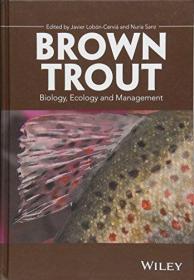 现货Brown Trout: Biology, Ecology and Management[9781119268314]