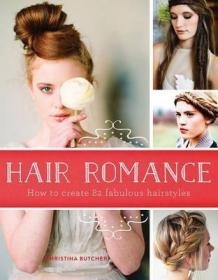 现货Hair Romance: How to Create 82 Fabulous Hairstyles[9781743364666]