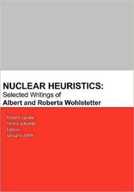 现货Nuclear Heuristics Selected Writings of Albert and Roberta Wohlstetter[9781780395173]