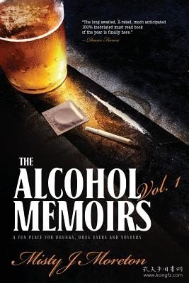 现货The Alcohol Memoirs: A Fun Place for Drunks, Drug Users and Voyeurs[9781633935648]