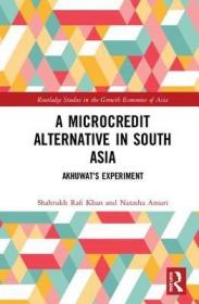 现货A Microcredit Alternative in South Asia: Akhuwat's Experiment (Routledge Studies in the Growth Economies of Asia)[9780815386858]