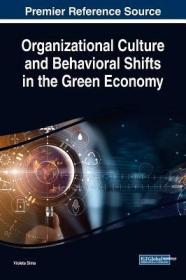 现货Organizational Culture and Behavioral Shifts in the Green Economy[9781522529651]