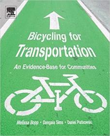 现货Bicycling for Transportation: An Evidence-Base for Communities[9780128126424]