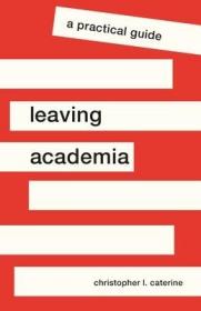 现货Leaving Academia: A Practical Guide (Skills for Scholars)[9780691200200]