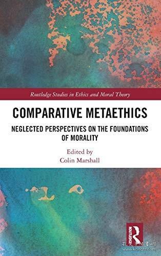 现货Comparative Metaethics: Neglected Perspectives on the Foundations of Morality[9781138351677]
