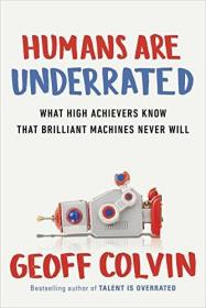 现货Humans Are Underrated: What High Achievers Know that Brilliant Machines Never Will[9781857886375]