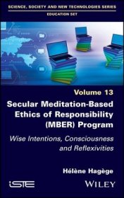 现货Secular Meditation-Based Ethics of Responsibility (Mber) Program: Wise Intentions, Consciousness and Reflexivities[9781786303813]