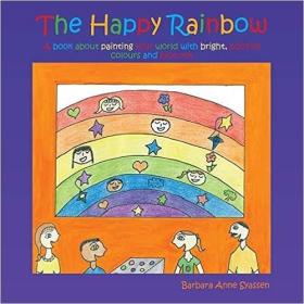 现货The Happy Rainbow: A book about painting your world with bright, positive colors and pictures[9781490732176]