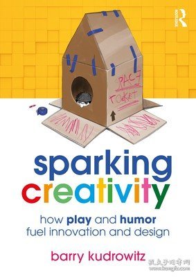 现货Sparking Creativity: How Play and Humor Fuel Innovation and Design[9781032232201]
