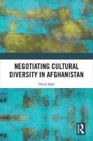 现货Negotiating Cultural Diversity in Afghanistan[9781138371057]