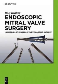 现货 Endoscopic Mitral Valve Surgery Handbook Of Minimal-Invasive Cardiac Surgery [9783110254228]