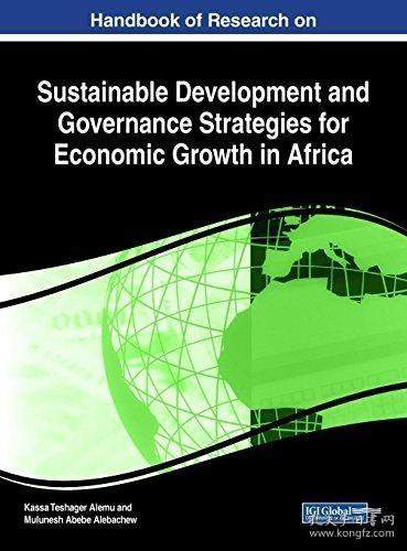 现货Handbook of Research on Sustainable Development and Governance Strategies for Economic Growth in Africa[9781522532477]