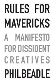 现货Rules for Mavericks: A Manifesto for Dissident Creatives[9781785831133]