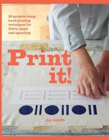 现货Print It!: 25 Projects Using Hand-Printing Techniques for Fabric, Paper and Upcycling[9781910904886]