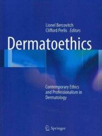 现货 Dermatoethics: Contemporary Ethics and Professionalism in Dermatology (2012)[9781447121909]