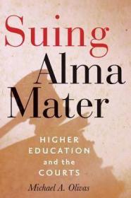 现货Suing Alma Mater: Higher Education and the Courts[9781421409221]