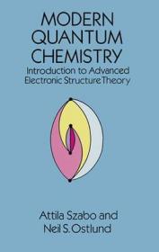 Modern Quantum Chemistry：Introduction to Advanced Electronic Structure Theory