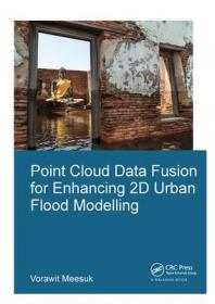 现货 Point Cloud Data Fusion for Enhancing 2D Urban Flood Modelling (Ihe Delft PhD Thesis)[9781138373624]