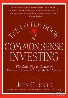 The Little Book of Common Sense Investing：The Only Way to Guarantee Your Fair Share of Stock Market Returns