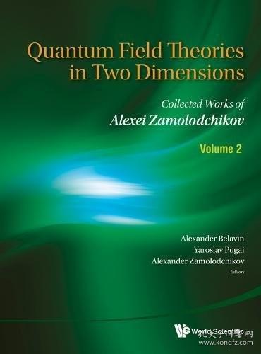 现货Quantum Field Theories in Two Dimensions: Collected Works of Alexei Zamolodchikov (in 2 Volumes)[9789814324069]