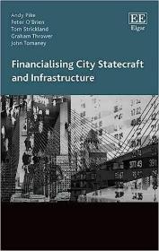 现货Financialising City Statecraft and Infrastructure[9781788118941]