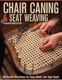 现货Chair Caning & Seat Weaving Handbook: Illustrated Directions for Cane, Rush, and Tape Seats[9781565235564]