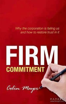 现货Firm Commitment: Why the Corporation Is Failing Us and How to Restore Trust in It[9780199669936]
