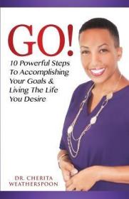 现货Go!: 10 Powerful Steps To Accomplishing Your Goals & Living The Life You Desire[9780998313009]