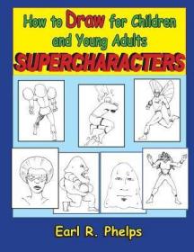 现货How to Draw for Children and Young Adults: Supercharacters[9781887627108]