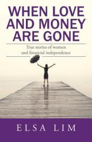 现货When Love and Money Are Gone: True stories of women and financial independence[9781482865745]