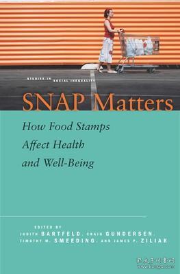 现货Snap Matters: How Food Stamps Affect Health and Well-Being (Studies in Social Inequality)[9780804794466]