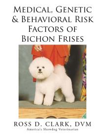 现货Medical, Genetic & Behavioral Risk Factors of Bichon Frises[9781499046076]
