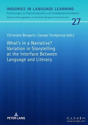 现货What's in a Narrative? Variation in Storytelling at the Interface Between Language and Literacy (Inquiries in Language Learning)[9783631660072]