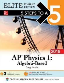 现货 5 Steps To A 5: Ap Physics 1: Algebra-Based 2018, Elite Student Edition [9781259863356]