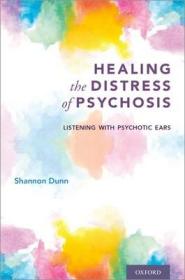 现货 Healing the Distress of Psychosis: Listening with Psychotic Ears[9780190858759]