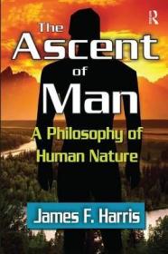 现货The Ascent of Man: A Philosophy of Human Nature[9781138534339]