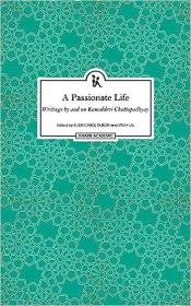 现货A Passionate Life: Writings by and on Kamladevi Chattopadhyay[9789384757830]