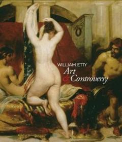 现货William Etty: Art & Controversy[9780856677014]