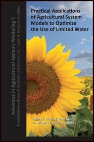 现货 Practical Applications of Agricultural System Models to Optimize the Use of Limited Water (Advances in Agricultural Systems Modeling)[9780891183433]