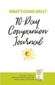 现货Whats Going Well? Journal: 90-Day Companion Journal[9781935313069]