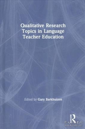 现货Qualitative Research Topics in Language Teacher Education[9781138618121]